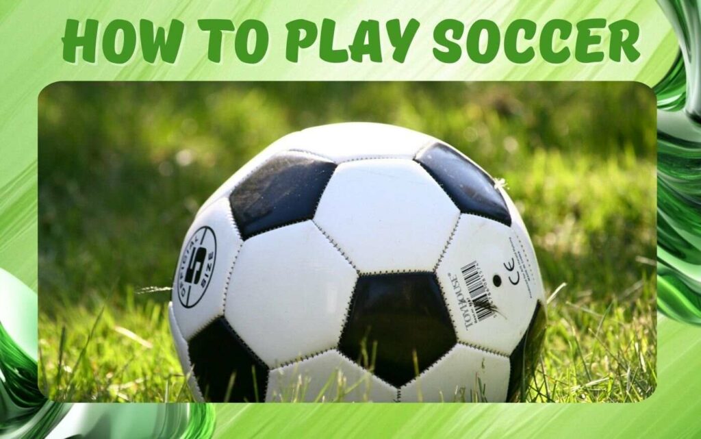 How to Play Soccer rules and betting features